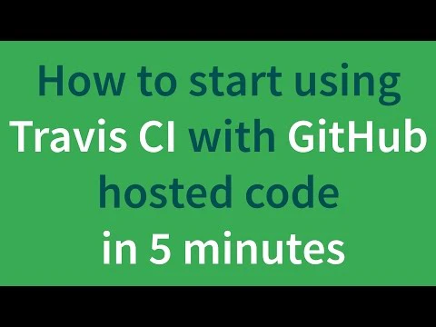 How to start using Travis CI with your GitHub hosted code in 5 minutes