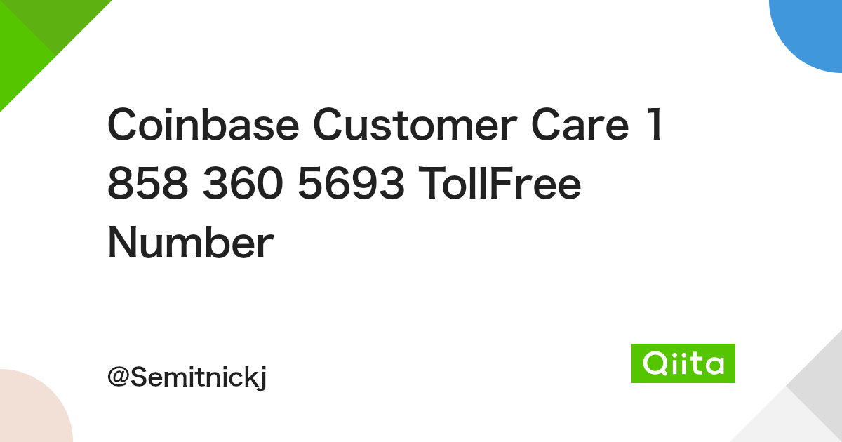 Coinbase Customer Care 1 858 360 5693 TollFree Number - Qiita