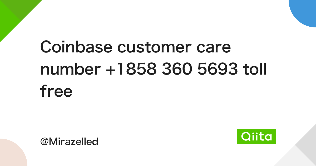 Coinbase customer care number +1858 360 5693 toll free - Qiita