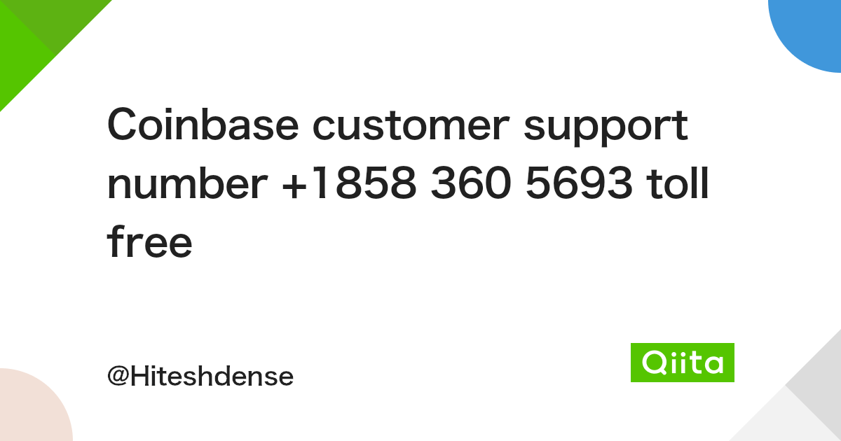 Coinbase customer support number +1858 360 5693 toll free - Qiita