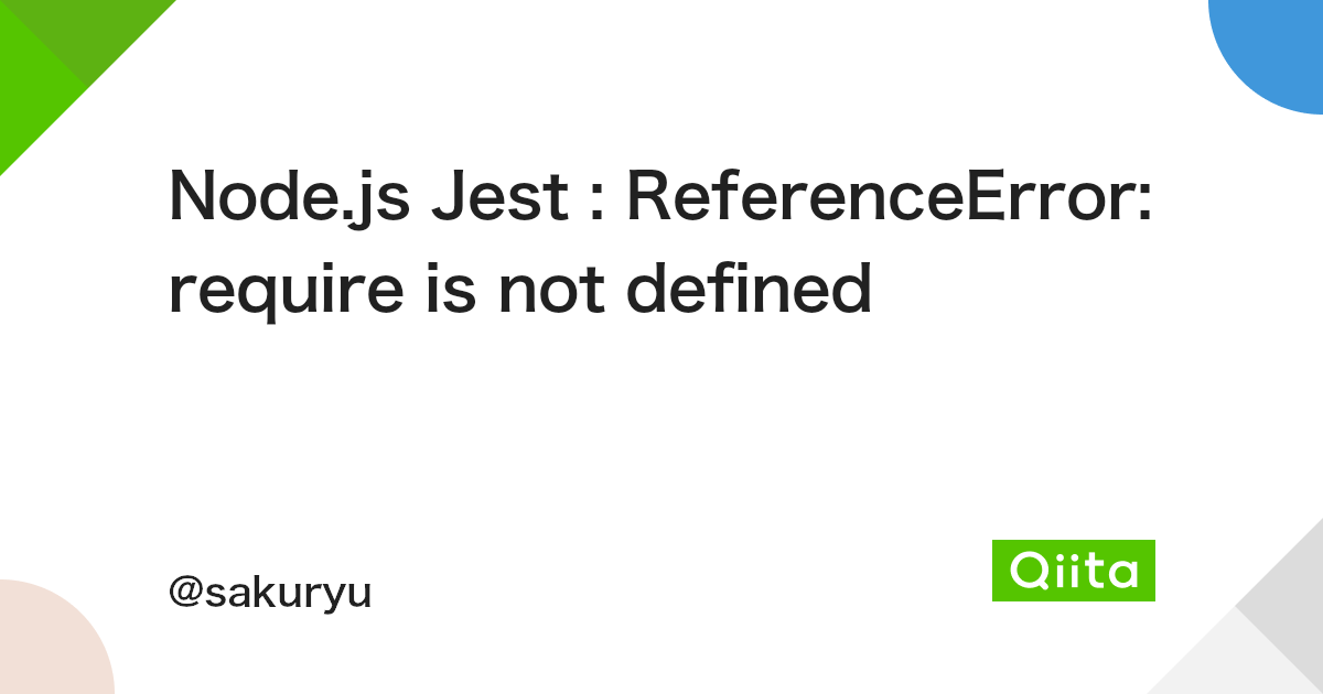 Node.Js Jest : Referenceerror: Require Is Not Defined - Qiita