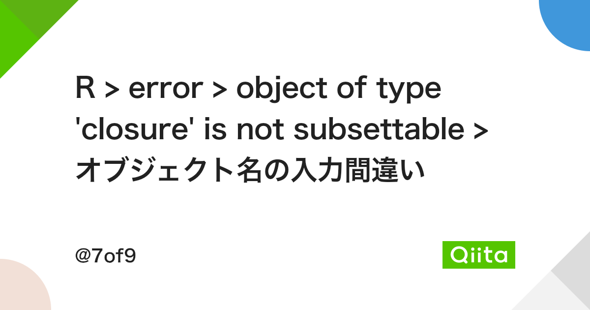 R > Error > Object Of Type ‘Closure’ Is Not Subsettable > オブジェクト名の入力間違い –  Qiita” style=”width:100%” title=”R > error > object of type ‘closure’ is not subsettable > オブジェクト名の入力間違い –  Qiita”><figcaption>R > Error > Object Of Type ‘Closure’ Is Not Subsettable > オブジェクト名の入力間違い –  Qiita</figcaption></figure>
<figure><img decoding=