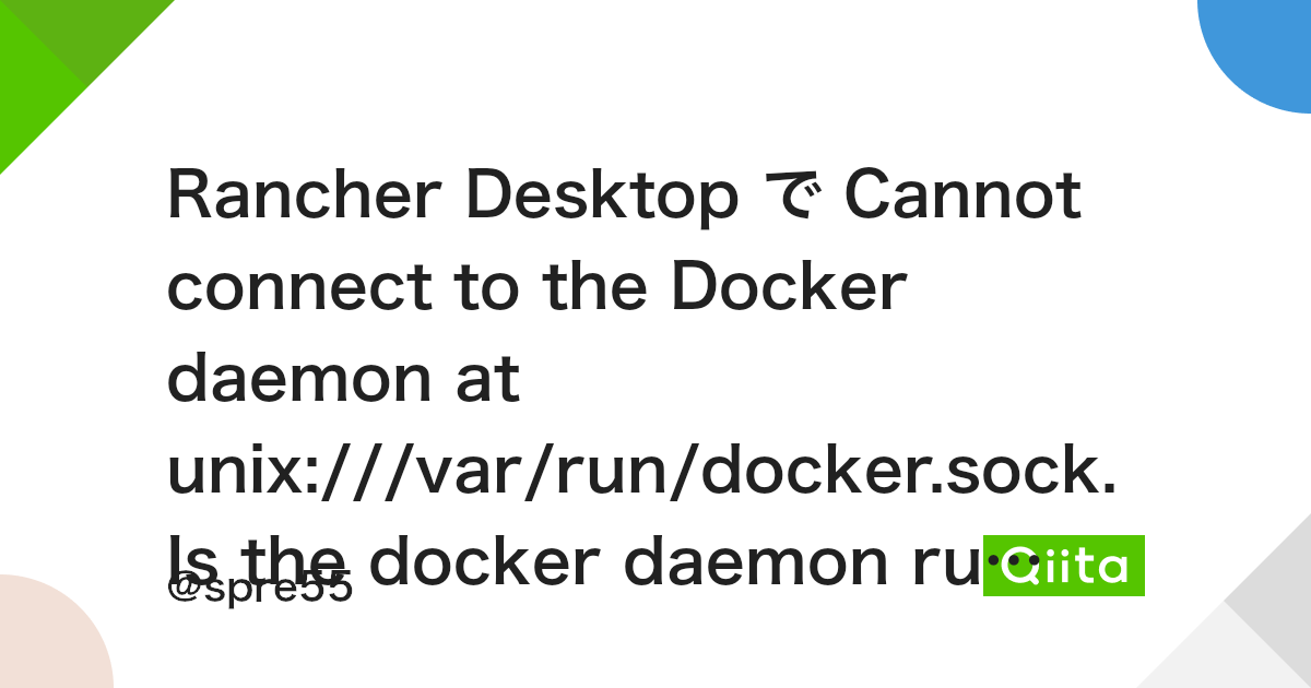 Rancher Desktop で Cannot connect to the Docker daemon at unix:///var/run/ docker.sock. Is the docker daemon running?と言われる - Qiita Rancher Desktop で Cannot Connect To The Docker Daemon At Unix:///Var/Run/ Docker.Sock. Is The Docker Daemon Running?と言われる - Qiita