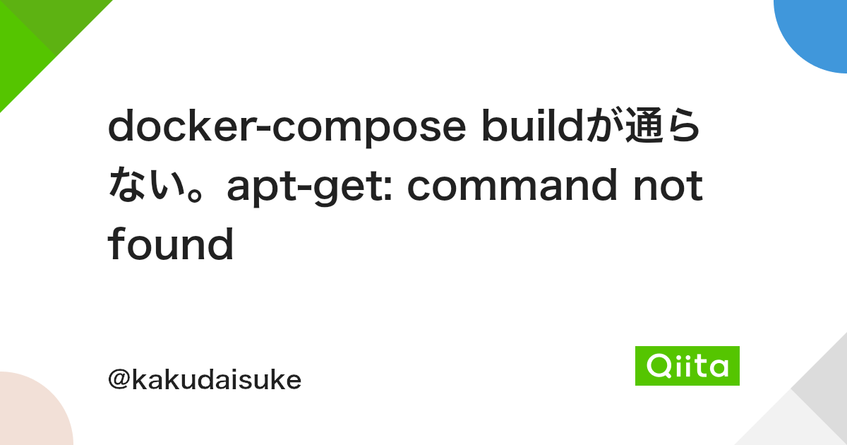 docker-compose buildが通らない。apt-get: command not found - Qiita Docker-Compose Buildが通らない。Apt-Get: Command Not Found - Qiita
