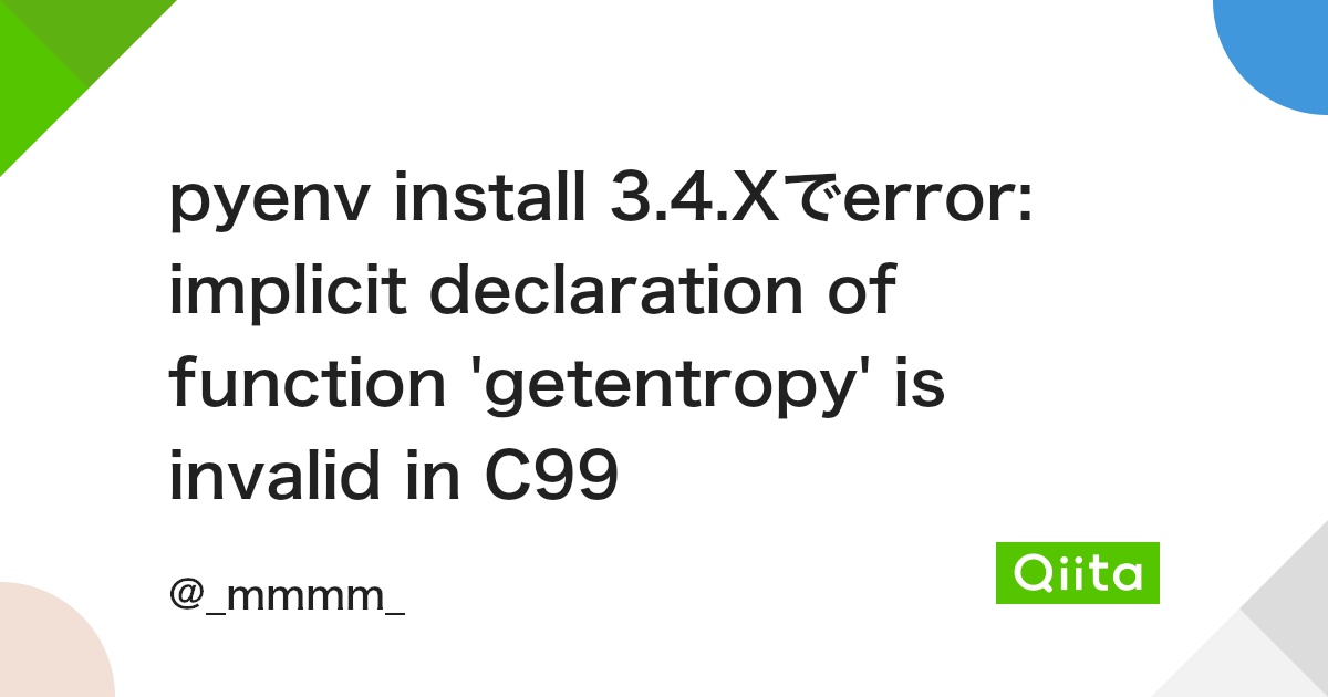 pyenv install 3.4.Xでerror: implicit declaration of function 'getentropy' is invalid in C99 - Qiita Pyenv Install 3.4.XでError: Implicit Declaration Of Function 'Getentropy' Is Invalid In C99 - Qiita