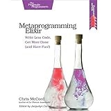 Metaprogramming Elixir: Write Less Code, Get More Done (and Have Fun!) 