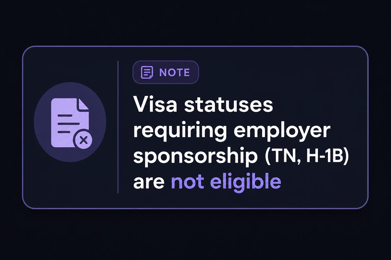 Note card: 'Visa statuses requiring employer sponsorship (TN, H-1B) are not eligible'