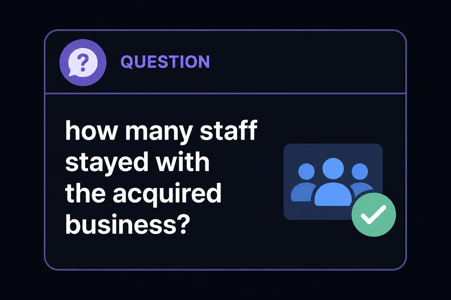 Question card: how many people stayed with the acquired business?