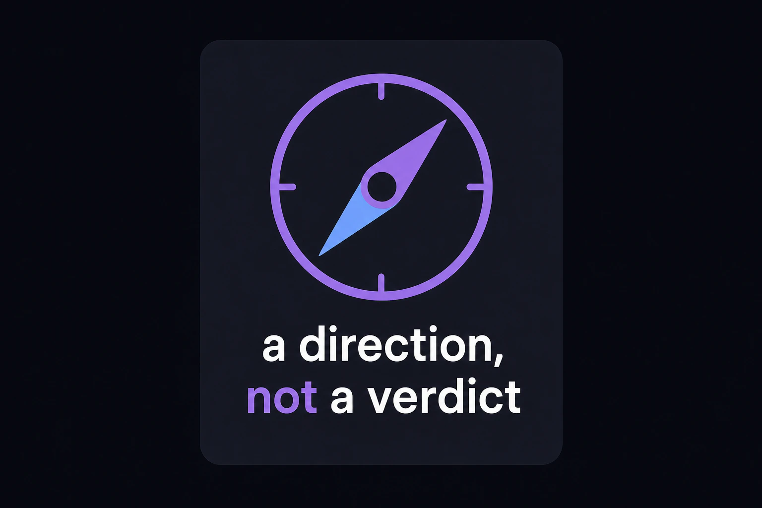 Compass arrow icon captioned 'a direction, not a verdict'