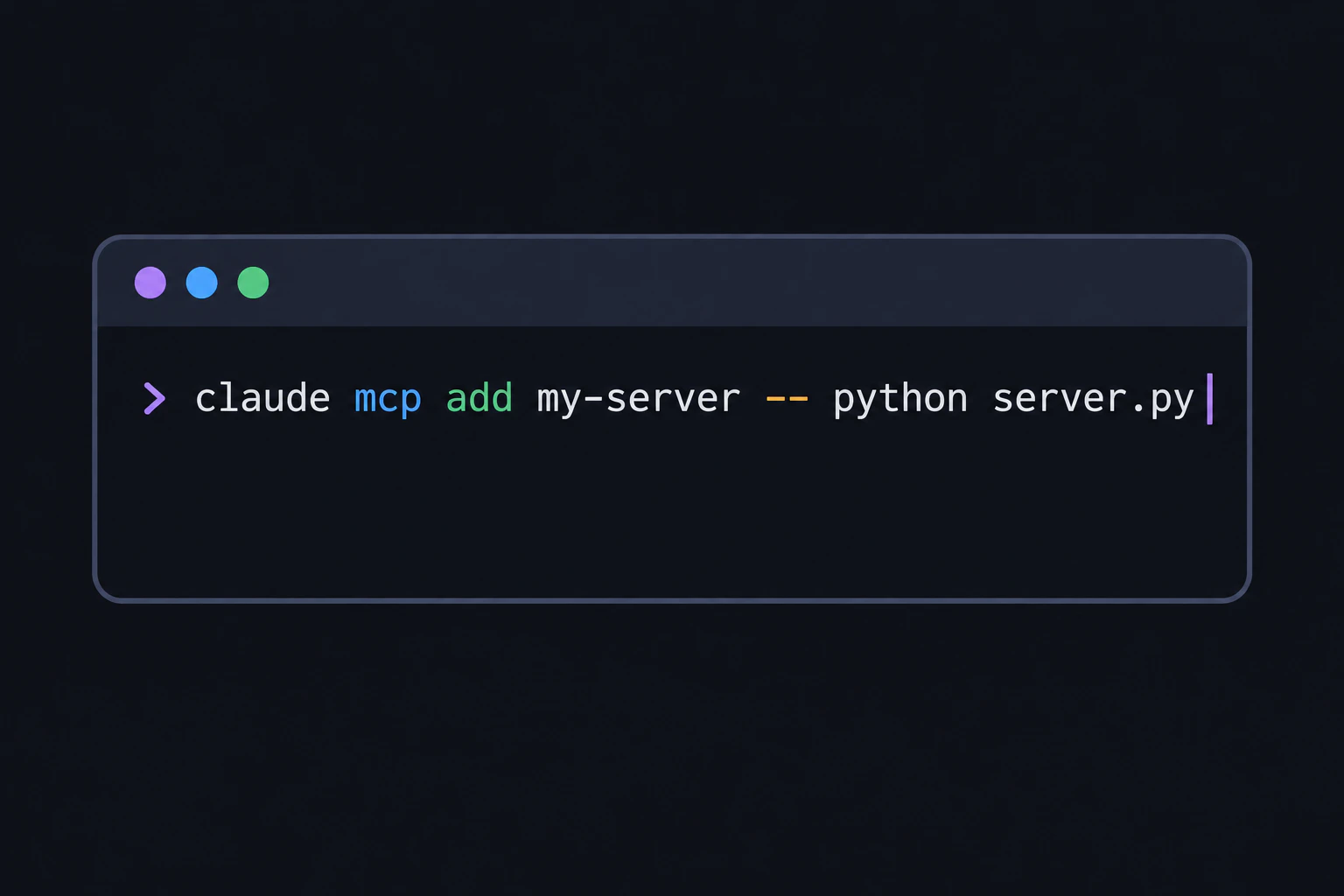 Terminal-style card typing out the command: claude mcp add my-server -- python server.py, cursor blinking