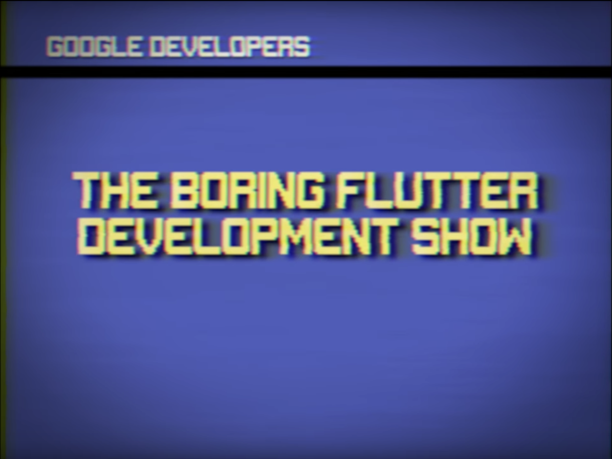 THE BORING FLUTTER DEVELOPMENT SHOW