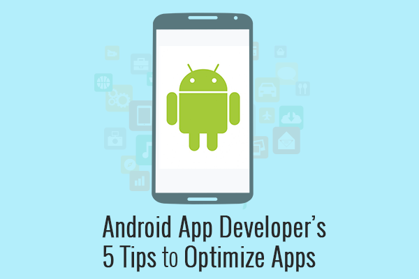 Android App Developer’s 5 Tips to Optimize Apps.png