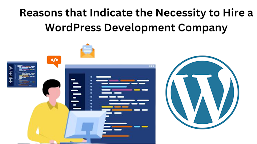 Reasons that Indicate the Necessity to Hire a WordPress Development Company.png