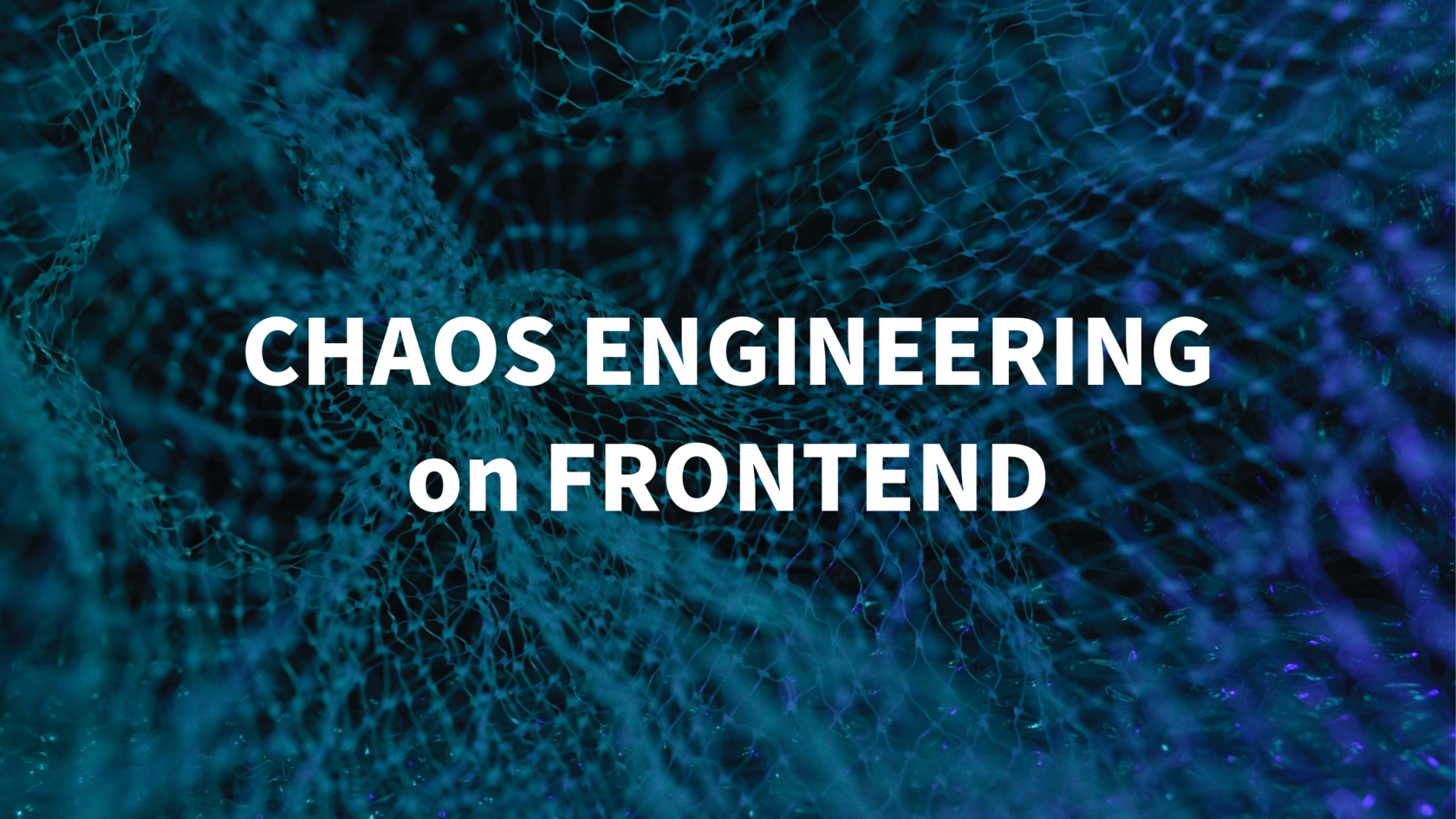 CHAOS ENGINEERING on FRONTEND.png