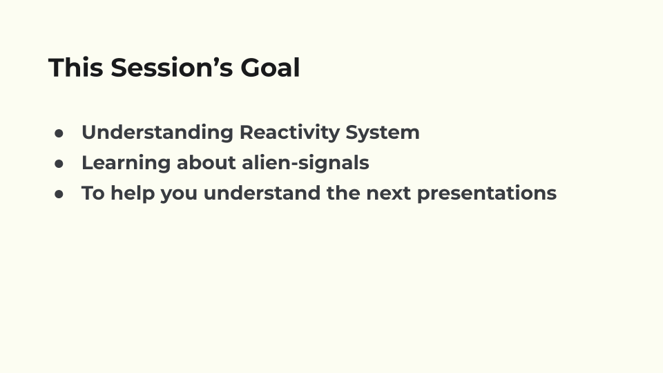 This Session's Goalと書かれたスライドのスクリーンショット。「Understanding Reactivity System」「Learning about alien-signals」「To help you understand the next presentations」という3つの目的が書かれている。