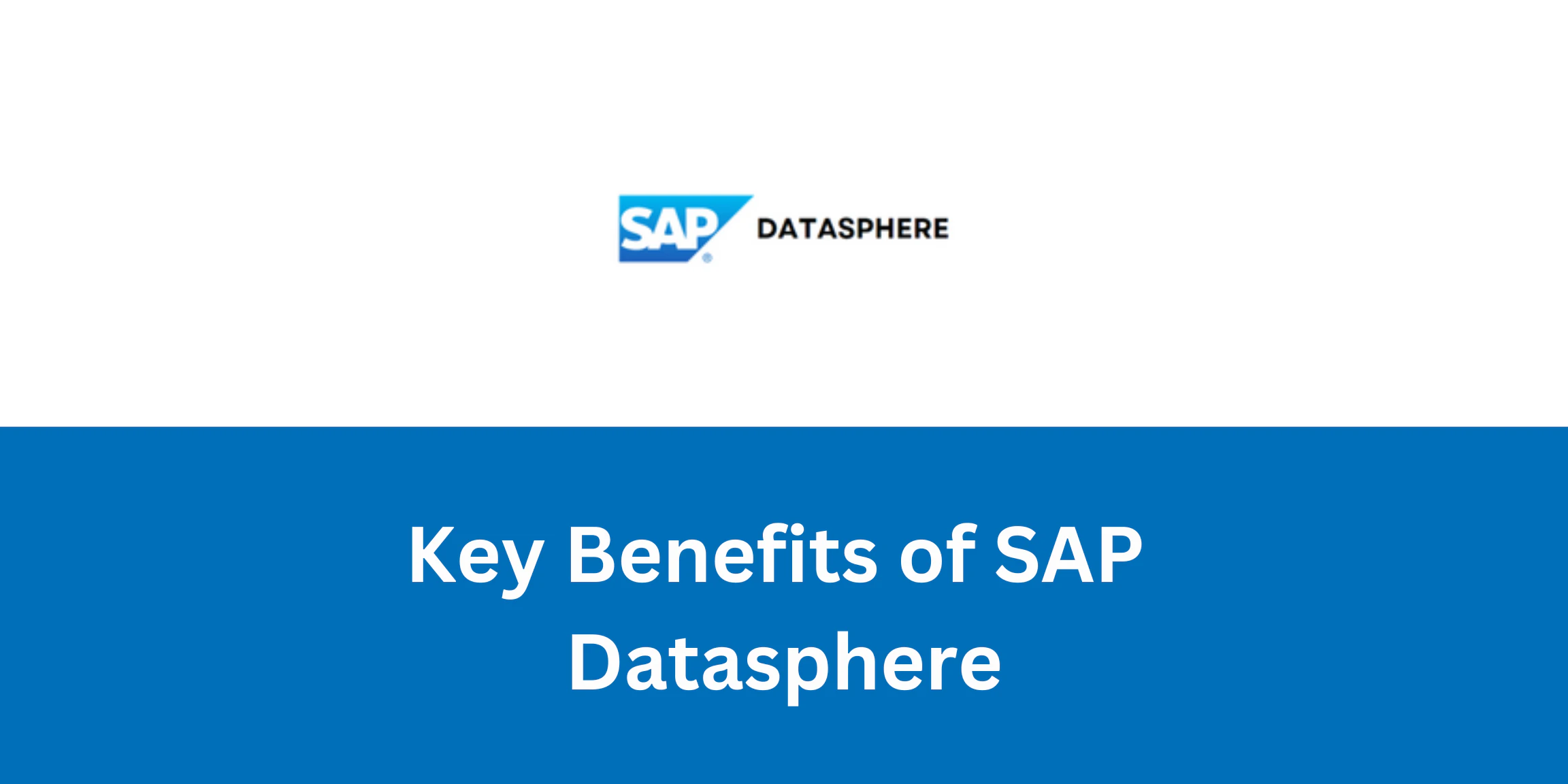 A image which contains blog title "Key Benefits of SAP Datasphere"